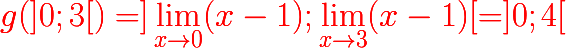 {\color{red}{\huge g(]0;3[)=]\lim_{x\to 0}(x-1);\lim_{x\to 3}(x-1)[=]0;4[}}